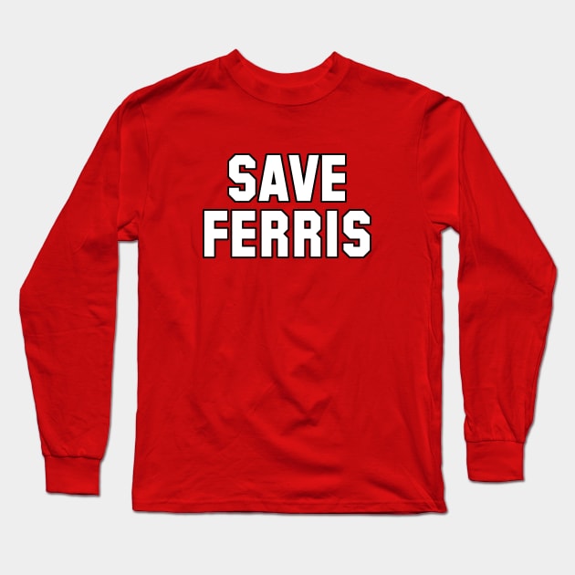 Save Ferris Long Sleeve T-Shirt by GloopTrekker